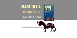 Made in L.A. Vol. 2: Chasing the Elusive Dream is available in paperback from Stories Books & Café in the Echo Park neighborhood of Los Angeles, California